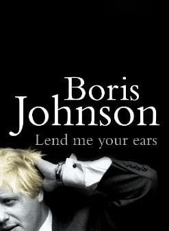 Boris Johnson: Lend me your Ears [2003] hardback on Sale