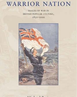 Warrior Nation: Images of War in British Popular Culture, 1850-2000 Cheap