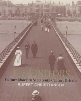 The Visitors: Culture Shock in Nineteenth-century Britain Online Hot Sale