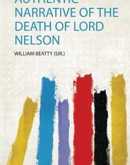 Authentic Narrative of the Death of Lord Nelson For Discount