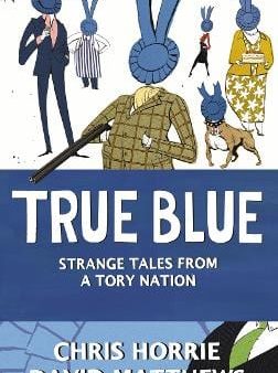 True Blue: Strange Tales from a Tory Nation Online now