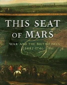 This Seat of Mars: War and the British Isles, 1485-1746 Supply