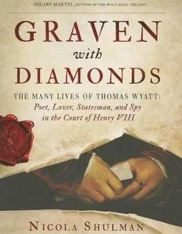 Graven with Diamonds: The Many Lives of Thomas Wyatt: Poet, Lover, Statesman, and Spy in the Court of Henry VIII Sale