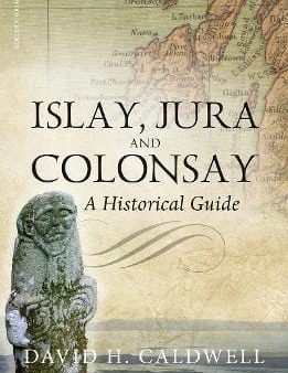 Islay, Jura and Colonsay: A Historical Guide on Sale